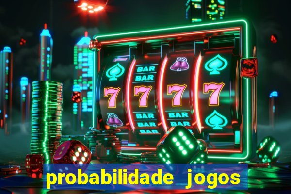 probabilidade jogos de futebol